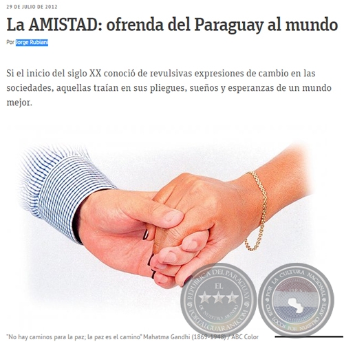 La AMISTAD: ofrenda del Paraguay al mundo - Por JORGE RUBIANI - Domingo, 29 de Julio de 2012